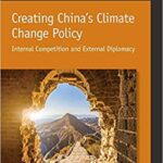 خرید و دانلود نسخه کامل کتاب Creating China’s Climate Change Policy: Internal Competition and External Diplomacy –  Pdf