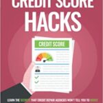 خرید و دانلود نسخه کامل کتاب Credit Score Hacks: Learn the Secrets That Credit Repair Agencies Won’t Tell You to Boost Your FICO Score On Your Own by 200 Points[2021] –  +  pdf