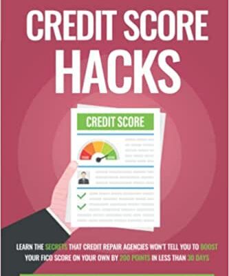 خرید و دانلود نسخه کامل کتاب Credit Score Hacks: Learn the Secrets That Credit Repair Agencies Won’t Tell You to Boost Your FICO Score On Your Own by 200 Points[2021] –  +  pdf