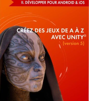 خرید و دانلود نسخه کامل کتاب Créez des jeux de A à Z avec Unity : Il. Développer pour Android  &  iOS