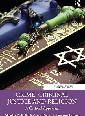 خرید و دانلود نسخه کامل کتاب Crime, Criminal Justice and Religion: A Critical Appraisal (Routledge Studies in Crime and Society) – PDF