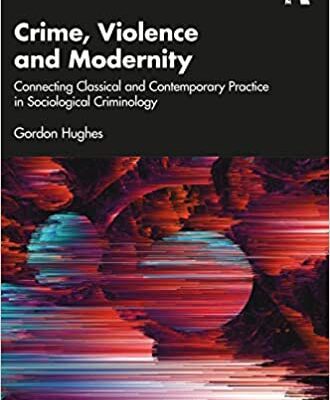 خرید و دانلود نسخه کامل کتاب Crime, Violence and Modernity:  Connecting Classical and Contemporary Practice in Sociological Criminology[2022] –  PDF
