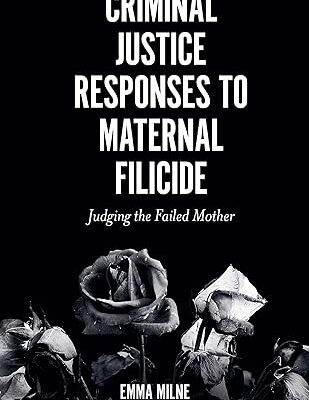 خرید و دانلود نسخه کامل کتاب Criminal Justice Responses to Maternal Filicide: Judging the Failed Mother  –  PDF