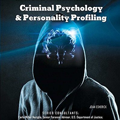خرید و دانلود نسخه کامل کتاب Criminal Psychology & Personality Profiling (Solving Crimes With Science: Forensics)