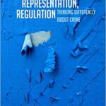 خرید و دانلود نسخه کامل کتاب Criminalization, Representation, Regulation:  Thinking Differently about Crime