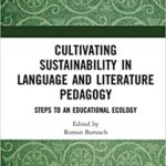 خرید و دانلود نسخه کامل کتاب Cultivating Sustainability in Language and Literature Pedagogy: Steps to an Educational Ecology –  PDF
