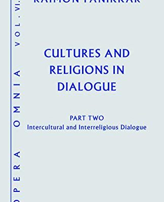 خرید و دانلود نسخه کامل کتاب Cultures and Religions in Dialogue: Part Two—Intercultural and Interreligious Dialogue (Opera Omnia Book 6)