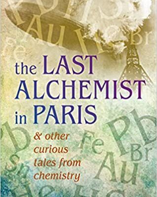 خرید و دانلود نسخه کامل کتاب Curious Tales from Chemistry: The Last Alchemist in Paris and Other Episodes – + pdf