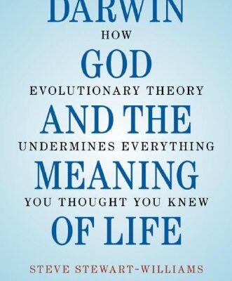 خرید و دانلود نسخه کامل کتاب Darwin, God and the Meaning of Life: How Evolutionary Theory Undermines Everything You Thought You Knew – PDF