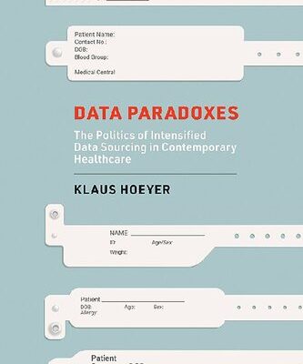 خرید و دانلود نسخه کامل کتاب Data Paradoxes : The Politics Of Intensified Data Sourcing In Contemporary Healthcare