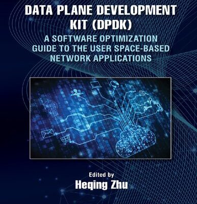 خرید و دانلود نسخه کامل کتاب Data Plane Development Kit (DPDK): A Software Optimization Guide to the User Space-Based Network Applications