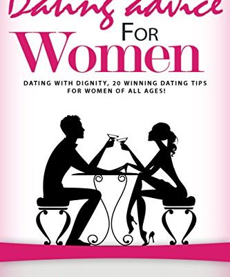 خرید و دانلود نسخه کامل کتاب Dating Advice for Women: Dating With Dignity, 20 Winning Dating Tips for Women of All Ages!