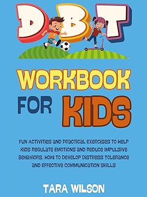 خرید و دانلود نسخه کامل کتاب DBT Workbook for Kids: Fun Activities and Practical Exercises to Help Kids Regulate Emotions and Reduce Impulsive Behaviors. How to Develop Distress Tolerance and Effective Communication Skills – + Pdf
