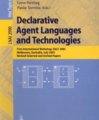 خرید و دانلود نسخه کامل کتاب Declarative Agent Languages and Technologies: First International Workshop, DALT 2003, Melbourne, Australia, July 15, 2003, Revised Selected and Invited Papers