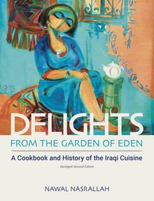 خرید و دانلود نسخه کامل کتاب Delights from the Garden of Eden: A Cookbook and History of the Iraqi Cuisine (2nd Edition; Abridged Edition) (UK Edition) –  Pdf