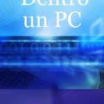 خرید و دانلود نسخه کامل کتاب Dentro un PC: come scegliere i componenti giusti e montare il PC da soli (con l’aiuto di questa guida)
