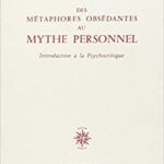 خرید و دانلود نسخه کامل کتاب Des métaphores obsédantes au mythe personnel. Introduction à la psychitique