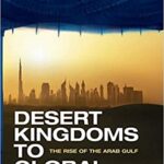 خرید و دانلود نسخه کامل کتاب Desert Kingdoms to Global Powers: The Rise of the Arab Gulf –  Pdf