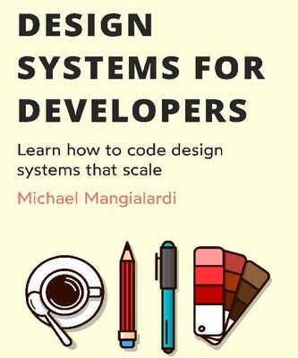 خرید و دانلود نسخه کامل کتاب Design systems for developers: Learn how to code design systems that scale