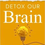 خرید و دانلود نسخه کامل کتاب Detox Our Brain: 10 Strategies for Brain Health and Wellness – PDF