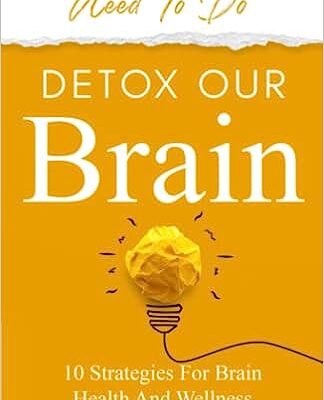 خرید و دانلود نسخه کامل کتاب Detox Our Brain: 10 Strategies for Brain Health and Wellness – PDF