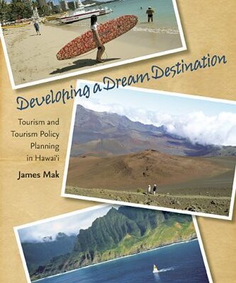 خرید و دانلود نسخه کامل کتاب Developing a Dream Destination: Tourism and Tourism Policy Planning in Hawaii –  PDF