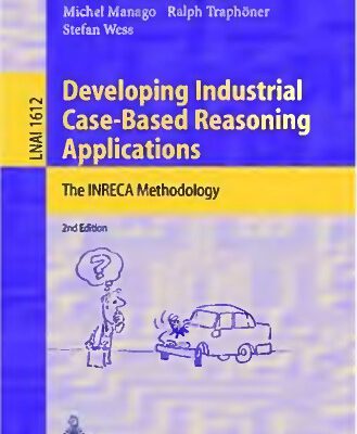 خرید و دانلود نسخه کامل کتاب Developing Industrial Case-Based Reasoning Applications: The INRECA Methodology