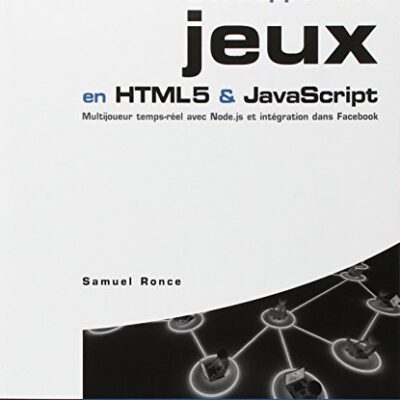 خرید و دانلود نسخه کامل کتاب Développer des jeux en HTML5 & JavaScript. Multijoueur temps-réel avec Node.js et intégration à Facebook.