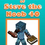 خرید و دانلود نسخه کامل کتاب Diary of Steve the Noob 40 (An Unofficial Minecraft Book) (Diary of Steve the Noob Collection) –  +  PDF