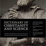 خرید و دانلود نسخه کامل کتاب Dictionary of Christianity and Science: The Definitive Reference for the Intersection of Christian Faith and Contemporary Science – + pdf