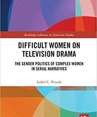 خرید و دانلود نسخه کامل کتاب Difficult Women on Television Drama: The Gender Politics Of Complex Women In Serial Narratives (Routledge Advances in Television Studies) –  PDF