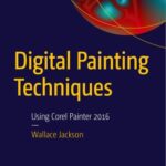 خرید و دانلود نسخه کامل کتاب Digital Painting Techniques: Using Corel Painter 2016