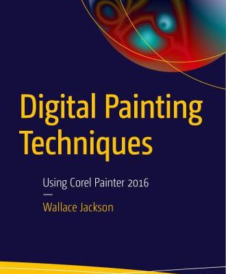 خرید و دانلود نسخه کامل کتاب Digital Painting Techniques: Using Corel Painter 2016