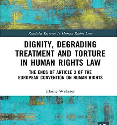 خرید و دانلود نسخه کامل کتاب Dignity, Degrading Treatment and Torture in Human Rights Law: The Ends of Article 3 of the European Convention on Human Rights (Routledge Research in Human Rights Law) –   PDF