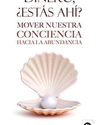 خرید و دانلود نسخه کامل کتاب Dinero, ¿estás ahí?: Mover nuestra conciencia hacia la abundancia (Spanish Edition) –  +  pdf
