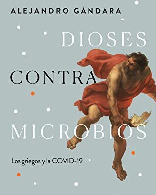 خرید و دانلود نسخه کامل کتاب Dioses contra microbios: Los griegos y la COVID-19 (Spanish Edition) –  +  pdf
