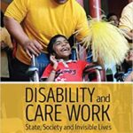 خرید و دانلود نسخه کامل کتاب Disability and Care Work: State, Society and Invisible Lives –  Pdf