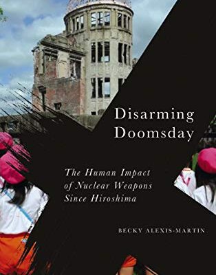 خرید و دانلود نسخه کامل کتاب Disarming Doomsday: The Human Impact of Nuclear Weapons since Hiroshima (Radical Geography) –  PDF