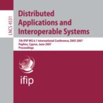 خرید و دانلود نسخه کامل کتاب Distributed Applications and Interoperable Systems: 7th IFIP WG 6.1 International Conference, DAIS 2007, Paphos, Cyprus, June 6-8, 2007. Proceedings