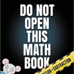 خرید و دانلود نسخه کامل کتاب Do Not Open This Math Book:  Addition + Subtraction
