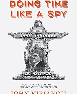 خرید و دانلود نسخه کامل کتاب Doing Time Like A Spy: How the CIA Taught Me to Survive and Thrive in Prison – + Pdf