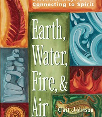 خرید و دانلود نسخه کامل کتاب Earth, Water, Fire & Air: Essential Ways of Connecting to Spirit – + Pdf