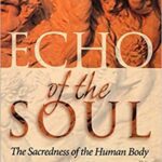 خرید و دانلود نسخه کامل کتاب Echo of the Soul: The Sacredness of the Human Body – + pdf