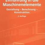 خرید و دانلود نسخه کامل کتاب Einführung in die Maschinenelemente. Gestaltung – Berechnung – Konstruktion – Pdf