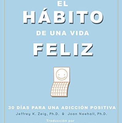 خرید و دانلود نسخه کامل کتاب El Habito de una Vida Feliz: 30 Días para una Adicción Positiva (Spanish Edition)