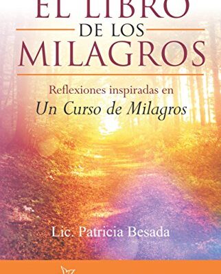 خرید و دانلود نسخه کامل کتاب El libro de los milagros: Reflexiones inspiradas en Un Curso de Milagros (Spanish Edition) – + Pdf