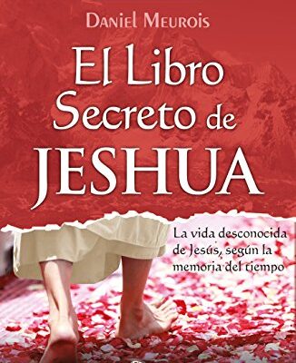 خرید و دانلود نسخه کامل کتاب El Libro Secreto de Jeshua: La vida desconocida de Jesús, según la memoria del tiempo (Tomo I) (Spanish Edition) – + pdf