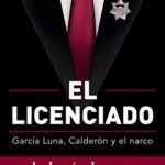 خرید و دانلود نسخه کامل کتاب El licenciado: García Luna, Calderón y el narco (Spanish Edition) –  +  pdf