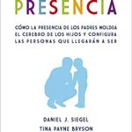 خرید و دانلود نسخه کامل کتاب El poder de la presencia. Cómo la presencia de los padres moldea el cerebro de los hijos y configura las personas que llegarán a ser (Psicología) (Spanish Edition) –  +  pdf