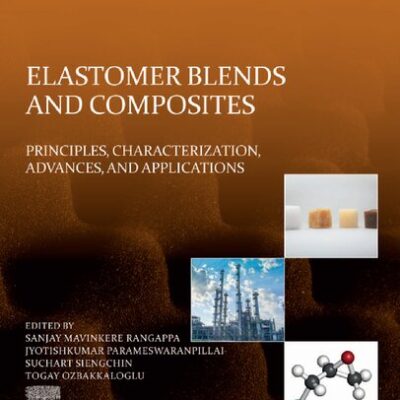 خرید و دانلود نسخه کامل کتاب Elastomer Blends and Composites: Principles, Characterization, Advances, and Applications – PDF